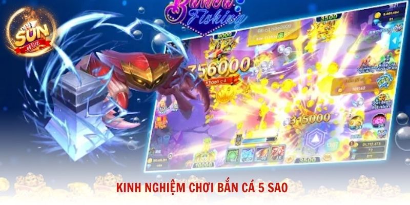 Kinh nghiệm chơi Bắn Cá 5 Sao giúp người mới đạt điểm cao