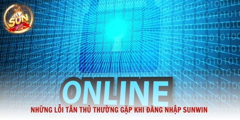 Những lỗi tân thủ thường gặp khi đăng nhập Sunwin và cách khắc phục