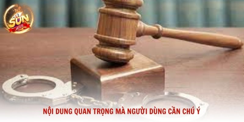 Nội dung quan trọng mà người dùng cần chú ý trong điều khoản điều kiện trước khi sử dụng