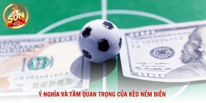 Ý nghĩa và tầm quan trọng của kèo ném biên trong phân tích bóng đá