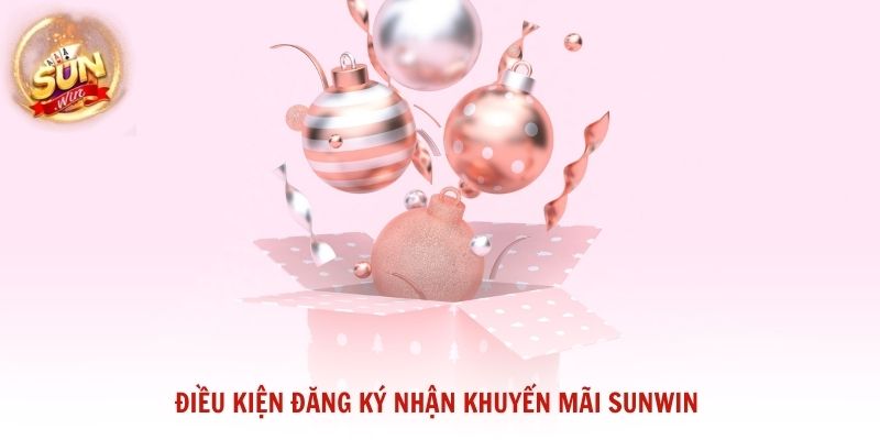 Điều kiện đăng ký nhận khuyến mãi Sunwin