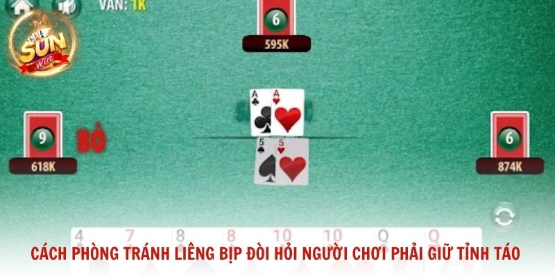 Cách phòng tránh Liêng bịp đòi hỏi người chơi phải giữ tỉnh táo