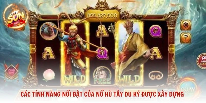 Các tính năng nổi bật của nổ hũ Tây Du Ký được xây dựng