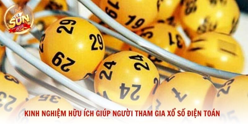 Kinh nghiệm hữu ích giúp người tham gia xổ số điện toán tiếp cận an toàn