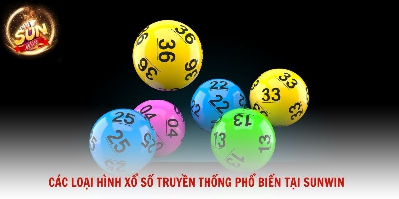 Các loại hình xổ số truyền thống phổ biến tại Sunwin cho hội viên