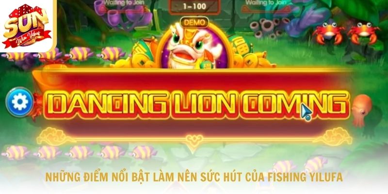 Những điểm nổi bật làm nên sức hút của Fishing Yilufa