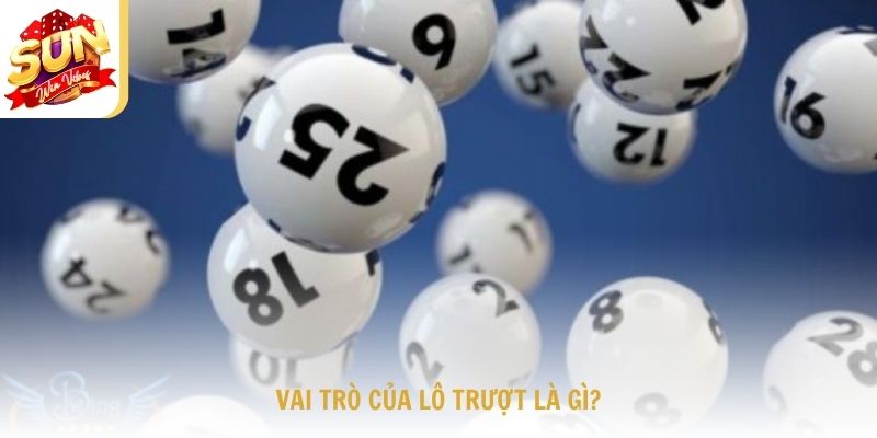 Vai trò của lô trượt là gì?